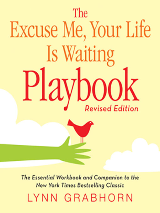 Title details for Excuse Me, Your Life Is Waiting Playbook by Lynn Grabhorn - Available